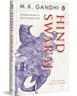 Hind Swaraj : A Revolutionary Book that Shook The Foundation of The British Imperialism – M.K. Gandhi