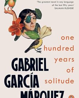 One Hundred Years of Solitude – Gabriel Gracia Marquez