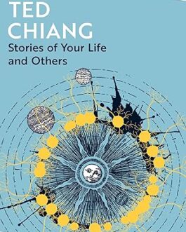 Stories of Your Life and Others – Ted Chiang