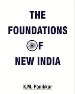 The Foundation of New India – K.M. Panikkar