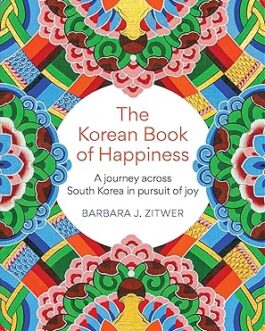 The Korean Book of Happiness : Joy, resilience and the art of giving – BARBARA J. ZITWER