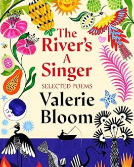 The River’s A Singer (Selected Poems) – Valerie Bloom