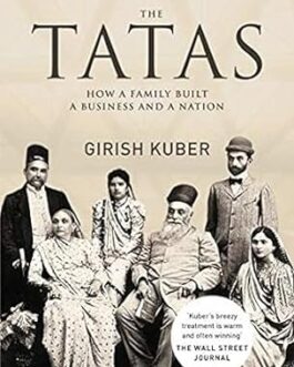 The Tatas (How family built business and nation ) – Girish Kuber