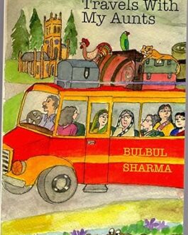 Travels With My Aunts – Bulbul Sharma