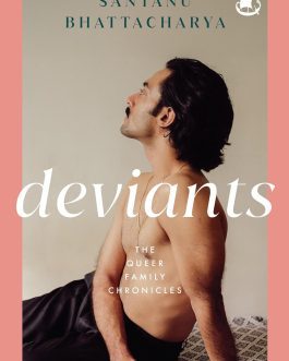 Deviants : The Queer Family Chronicles – Santanu Bhattacharya
