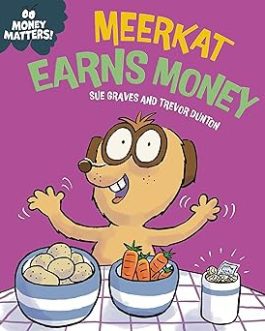 Money Matters : Meerkat Earns Money – Sue Graves and Trevor Dunton