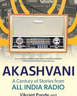 Akashvani : A Century of Stories from All India Radio – Vikrant Pande and Neelesh Kulkarni