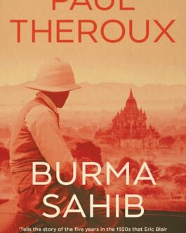 Burma Sahib – Paul Theroux