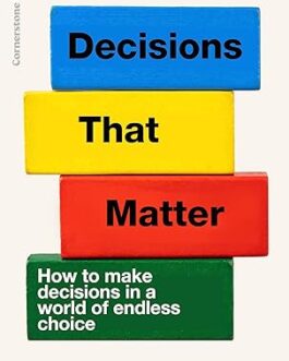 Decisions That Matter : How to make decisions in a world of endless choice – Adrienne Adhami