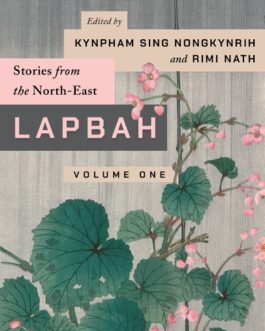 Lapbah : volume I : stories from the North East – Kynpham Sing Nongkynrih and Rimi Nath