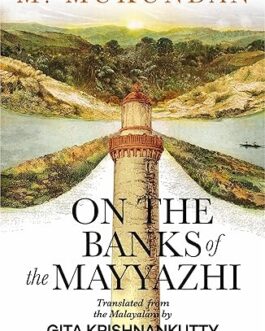 On the Banks of the Mayyazhi – M.Mukundan, Translated by Gita Krishnankutty