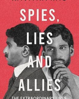 Spies, Likes and Allies : Extraordinary lives of Chatto and Roy – Kavitha Rao