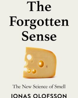 The Forgotten Sense (The new science of smell) – Jonas Olofsson