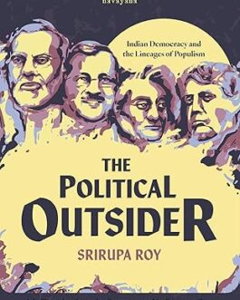 The Political Outsider – Srirupa Roy