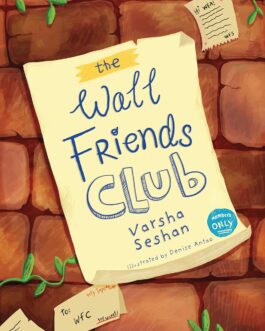 The Wall Friends Club – Varsha Seshan illustrated by Denise Antao