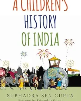 A Children’s History of India – Subhadra Sen Gupta illustrated by Priyankar Gupta