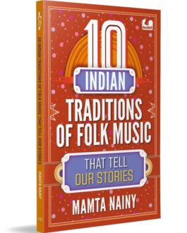 10 Indian Traditions of Folk Music that tell our Stories – Mamta Nainy
