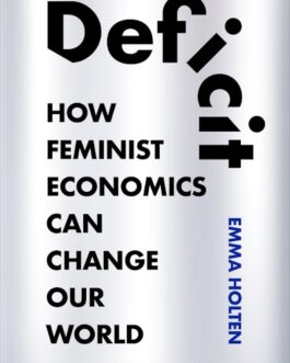 Deficit : How Feminists Economics Can Change Our World – Emma Holten