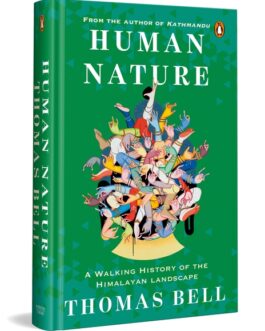 Human Nature : Walking History of Himalayan Landscape – Thomas Bell
