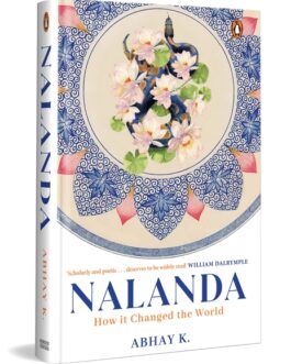 NALANDA : How it Changed the World  Abhay K. (Hardcover)