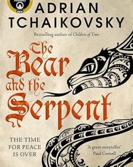 The Bear and the Serpent – Adrian Tchaikovsky