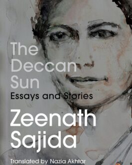 The Deccan Sun : Essays and Stories – Zeenath Sajida, Tr from Urdu by Nazia Akhtar