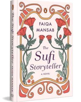 The Sufi Storyteller :  A Novel – Faiqa Mansab