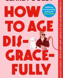 How to age Dis-grace-fully – Clare Pooley