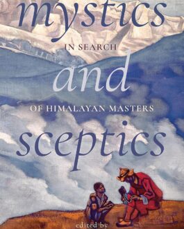 Mystics and Sceptics : In Search of Himalayan Masters – Edited by Namita Gokhale