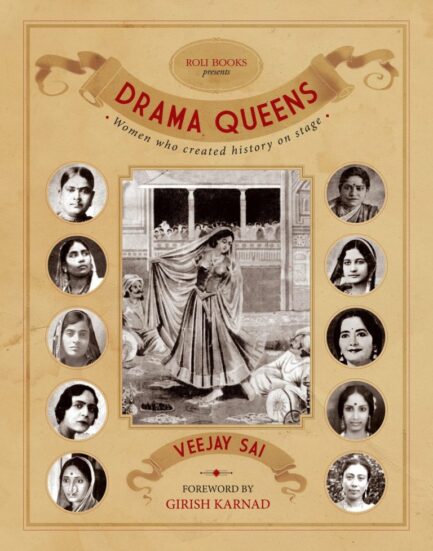 Drama Queens : Women who created history on stage -  Veejay Sai