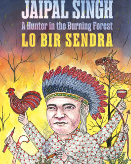 Lo Bir Sandra : A Hunter in the Burning Forest – Jaipal Singh