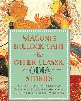 Maguni’s Bullock Cart & other classic Odia stories – Mini Krishnan and Leelawati Mohapatra