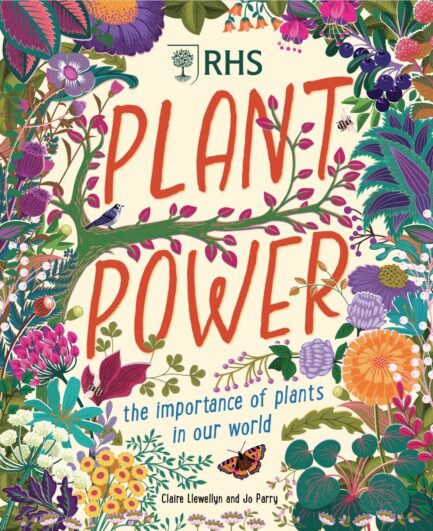 Plant Power : the importance of plants in our world - Claire llewellyn and Jo Parry