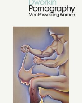 Pornography  : Men Possessing Women – Andrea Dworkin