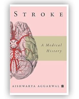 Stroke : A medical History – Aishwarya Aggarwal