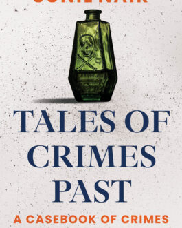 Tales of Crimes past : A Casebook of Crime in Colonial India – Sunil Nair