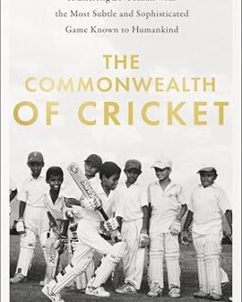 The Commonwealth of Cricket – Ramachandra Guha