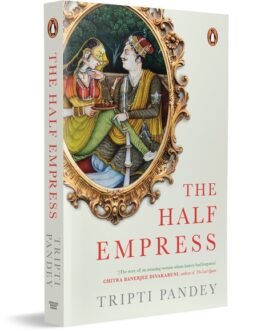 The Half Empress – Tripti Pandey