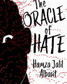 The Oracle of Hate – Hamza Jalil Albasit