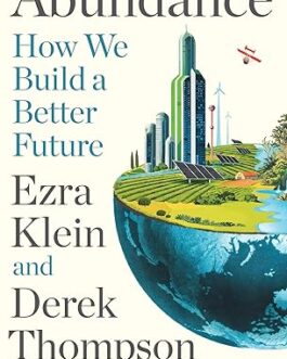 Abundance : How we Build a better future – Ezra Klein and Derek Thompson