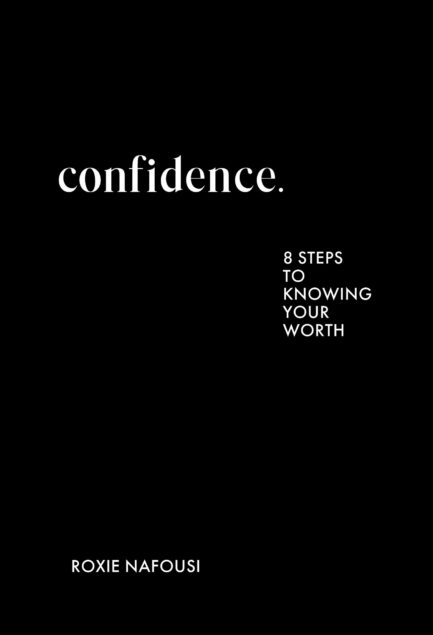 Confidence : 8 steps to knowing your worth - Roxie Nafousi