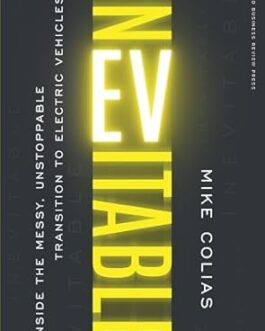 INEVITABLE : Inside the messy, unstoppable transition to electric vehicles – Mike Colias