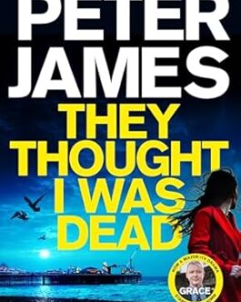They Thought I Was Dead – Peter James