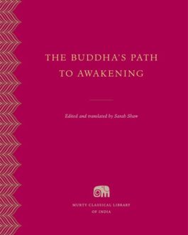 The Buddha’s Path To Awakening – Translated by Sarah Shaw