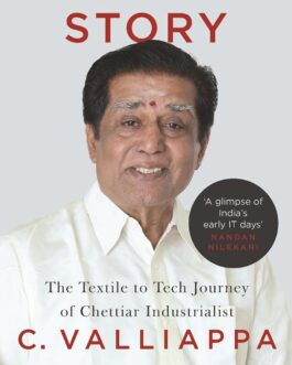 The Sona Story : The Textile to Tech Journey of Chettiar Industrialist C. Valliappa – Chitra Narayanan