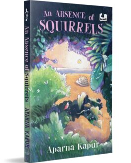 An Absence of Squirrels – Aparna Kapur