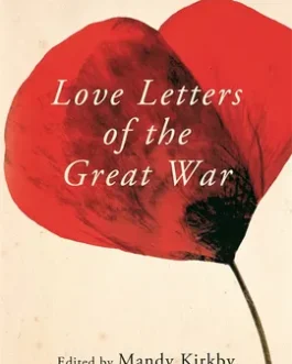 Love Letters of the Great War – Mandy Kirkby