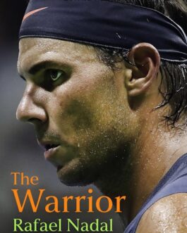 The Warrior Rafael Nadal and His Kingdom of Clay – Christopher Clarey