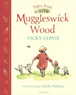 Tales from Muggleswick Wood – Vicky Cowie, Illustrations Charlie Mackesy