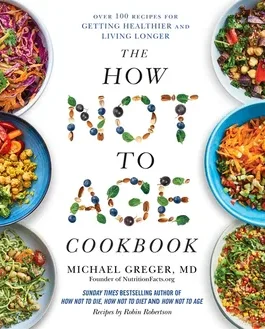 The How Not To Age : Cook Book – Michael Greger